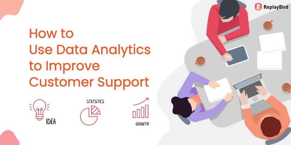 How to Use Data Analytics to Improve Customer Support?