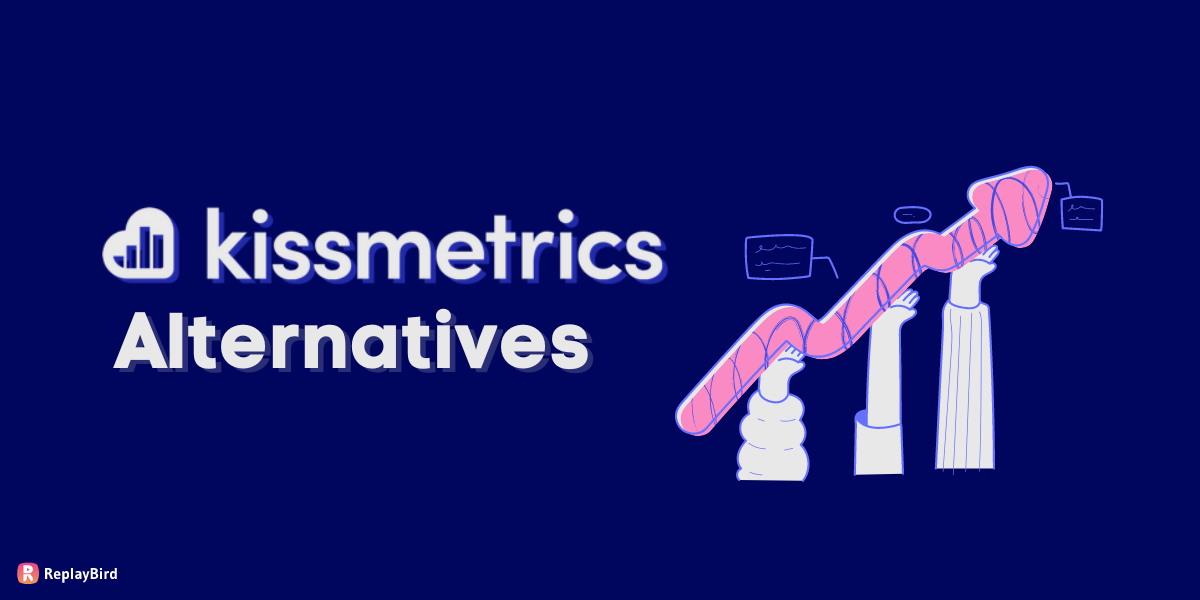 7 Best Kissmetrics Alternatives - Make Your Web Analytics Better